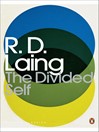 The Divided Self (eBook): An Existential Study in Sanity and Madness